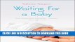 Best Seller Waiting For a Baby: Our Successful Infertility Journey Through IVF Free Read