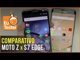 Tops comparados! Qual é melhor, Moto Z ou S7 Edge? - Vídeo Comparativo EuTestei Brasil