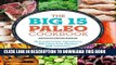 Best Seller The Big 15 Paleo Cookbook: 15 Fundamental Ingredients, 150 Paleo Diet Recipes, 450