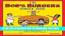 Best Seller The Bob s Burgers Burger Book: Real Recipes for Joke Burgers Free Download