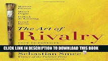 [PDF] The Art of Rivalry: Four Friendships, Betrayals, and Breakthroughs in Modern Art Popular