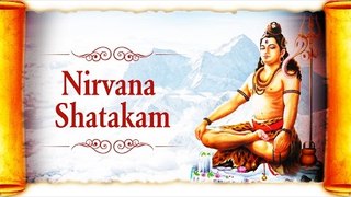 Nirvana Shatakam - Mano Buddhi Ahankara Chitta Ninaham (Shivoham Shivoham)