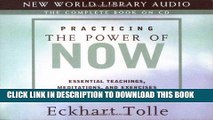 Ebook Practicing the Power of Now: Essential Teachings, Meditations, and Exercises from The Power