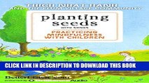 Best Seller Planting Seeds with Song: Practicing Mindfulness with Children Free Read