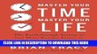 [EBOOK] DOWNLOAD Master Your Time, Master Your Life: The Breakthrough System to Get More Results,
