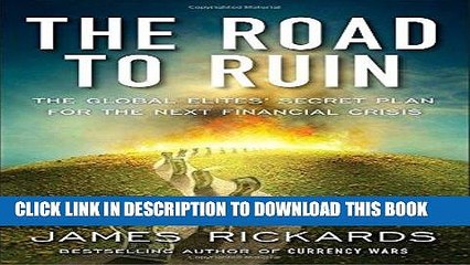 [PDF] The Road to Ruin: The Global Elites  Secret Plan for the Next Financial Crisis Popular