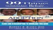 Best Seller 99 Things You Wish You Knew Before Choosing Adoption (99 Series) Free Read