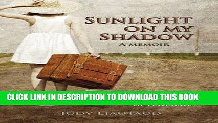 Best Seller Sunlight on My Shadow: A Girl Who Went Away: Secret Pregnancy in the Sixties Free