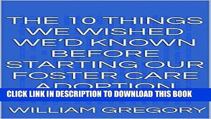 Ebook The Ten Things We Wished We d Known Before Starting Our Foster Care Adoption Free Read