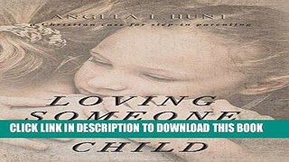 Best Seller Loving Someone Else s Child: A Christian Case for Step-in Parenting Free Read