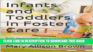 Ebook Infants and Toddlers in Foster Care: Brain Development, Attachment Theory, and the Critical