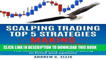 [EBOOK] DOWNLOAD Scalping Trading Top 5 Strategies: Making Money With: The Ultimate Guide to Fast