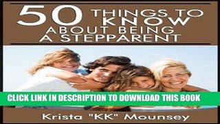 Ebook 50 Things to Know About Being a Stepparent: Creating a Happy Blended Family (50 Things to