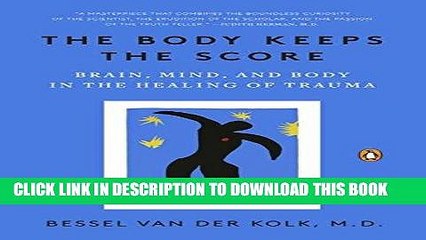 [PDF] The Body Keeps the Score: Brain, Mind, and Body in the Healing of Trauma Popular Collection