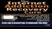 Ebook Internet: Addiction Recovery Cure - Internet abuse treatment and tips to help you overcome