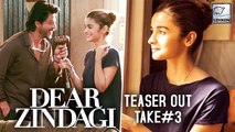 Dear Zindagi Take 3 Teaser Out | Shahrukh Khan | Alia Bhatt |