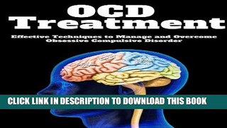 Ebook OCD Treatment: Effective Techniques to Manage and Overcome Obsessive Compulsive Disorder