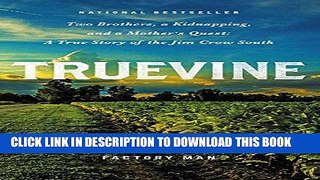 [EBOOK] DOWNLOAD Truevine: Two Brothers, a Kidnapping, and a Mother s Quest: A True Story of the