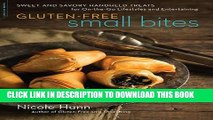 [EBOOK] DOWNLOAD Gluten-Free Small Bites: Sweet and Savory Hand-Held Treats for On-the-Go