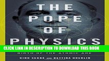 [EBOOK] DOWNLOAD The Pope of Physics: Enrico Fermi and the Birth of the Atomic Age GET NOW