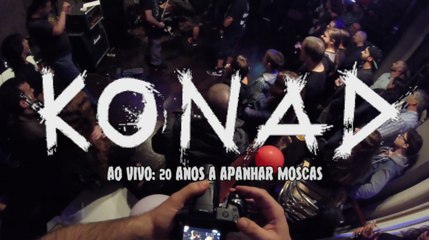 KONAD ao vivo: 20 Anos a apanhar Moscas