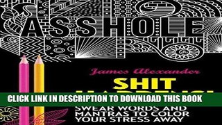 [EBOOK] DOWNLOAD Shit Happens!: Swear Words and Mantras to Color Your Stress Away (Adult Coloring