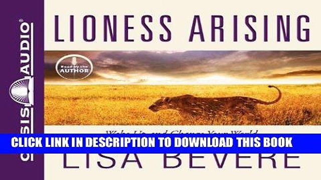 Ebook Lioness Arising: Wake Up and Change Your World Free Download