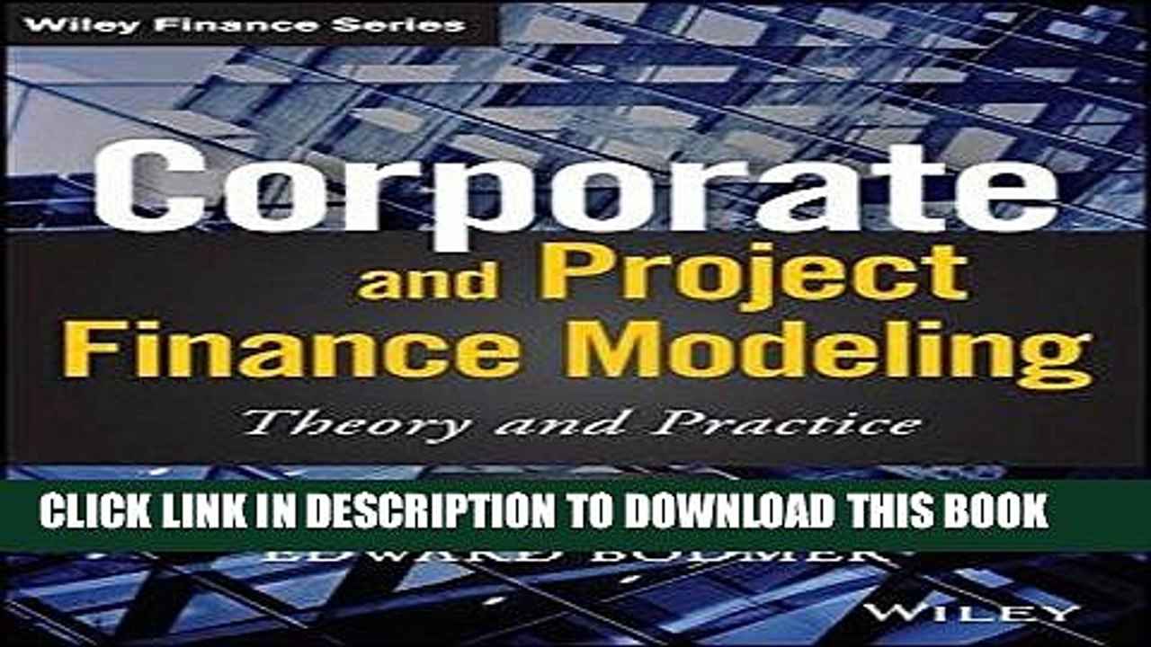 [PDF] Corporate and Project Finance Modeling: Theory and Practice (Wiley Finance) Popular Collection