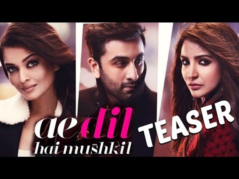 Ae Dil Hai Mushkil | Teaser | Aishwarya Rai Bachchan, Ranbir Kapoor, Anushka Sharma | Karan Johar