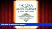 liberty books  La cura del alcoholismo y otras adicciones (Alcoholism and Addiction Cure) (Spanish