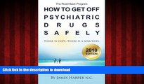 Read books  How to Get Off Psychiatric Drugs Safely - 2010 Edition: There is Hope. There is a