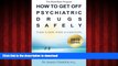 Read books  How to Get Off Psychiatric Drugs Safely - 2010 Edition: There is Hope. There is a