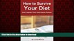 Buy books  How to Survive Your Diet and Conquer Your Food Issues Forever