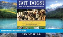 Books to Read  Got Dogs? What To Do With Fido When You Travel: Should you Bring Fido with you?
