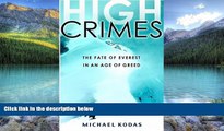 Big Deals  High Crimes: The Fate of Everest in an Age of Greed  Full Ebooks Best Seller