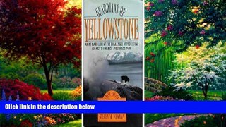 Books to Read  Guardians of Yellowstone: An Intimate Look at the Challenges of Protecting America