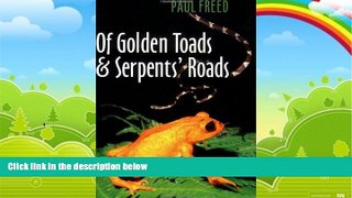 Big Deals  Of Golden Toads and Serpents  Roads (Louise Lindsey Merrick Natural Environment