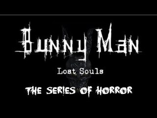 [2] The Series of Horror - Bunny Man: Lost Souls - Une carotte ?