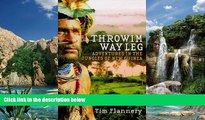 Books to Read  Throwim Way Leg: Adventures in the Jungles of New Guinea  Full Ebooks Most Wanted