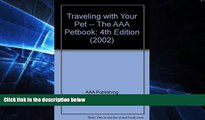 READ FULL  Traveling with Your Pet -- The AAA Petbook: 4th Edition (2002)  READ Ebook Full Ebook