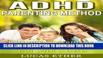Ebook ADHD Parenting Method: Ultimate Parenting method to Help you raise your Kid with ADHD (Child