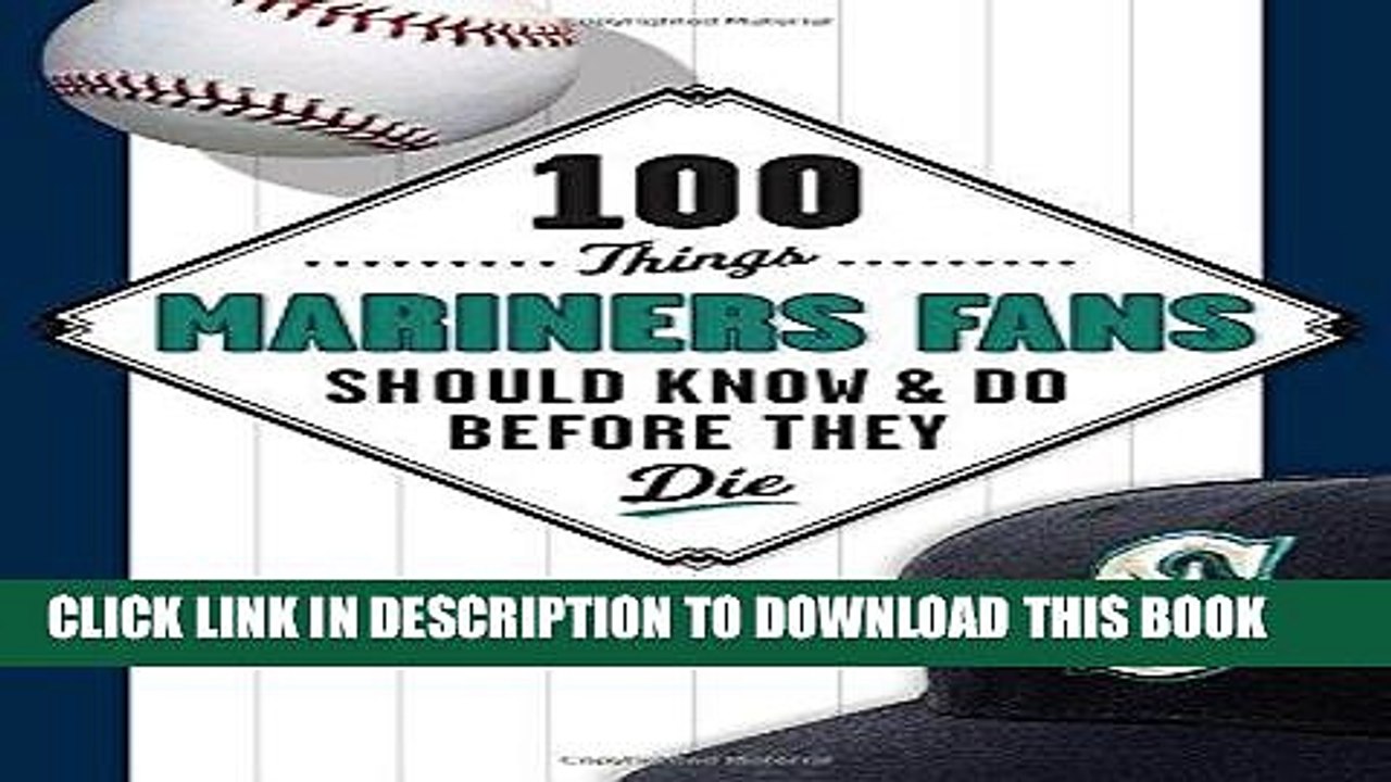 [PDF] 100 Things Mariners Fans Should Know   Do Before They Die (100 Things...Fans Should Know)