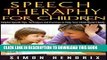 Ebook Speech Therapy for Children: Helpful Speech Tips, Techniques and Exercises to Help Your