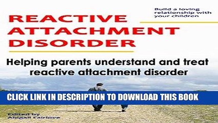 Ebook Reactive Attachment Disorder: Helping parents understand and treat reactive attachment