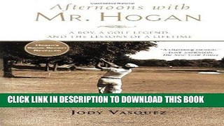 [PDF] Afternoons with Mr. Hogan: A Boy, a Golf Legend, and the Lessons of a Lifetime Popular Online