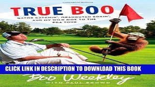 [PDF] True Boo: Gator Catchin , Orangutan Boxin , and My Wild Ride to the PGA Tour Full Collection