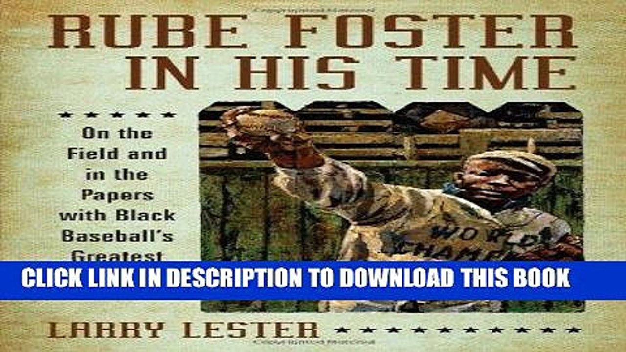 [PDF] Rube Foster in His Time: On the Field and in the Papers with Black Baseball s Greatest