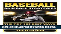 [PDF] Baseball: Baseball Strategies- The Top 100 Best Ways To Improve Your Baseball Game (Baseball