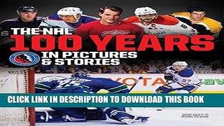 [PDF] The NHL -- 100 Years in Pictures and Stories Full Online