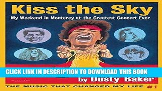 [PDF] Kiss the Sky: My Weekend in Monterey for the Greatest Rock Concert Ever (Music That Changed